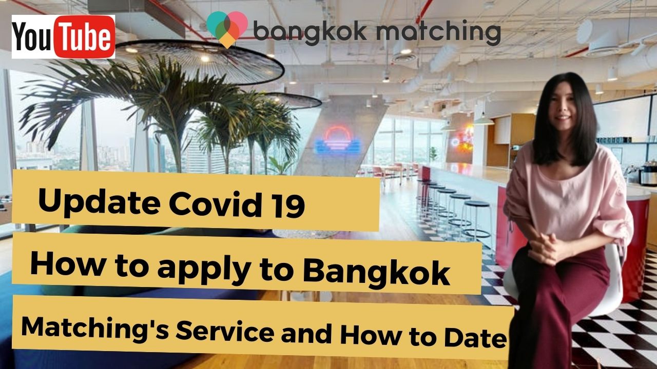Covid 19 Update 2021 Thai Dating - How to apply to Bangkok Matching's Premium Dating Service and How to Date to Meet Thai Ladies